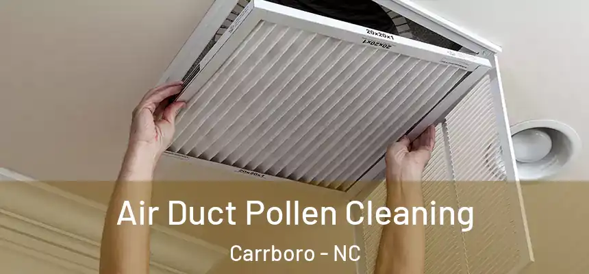  Air Duct Pollen Cleaning Carrboro - NC