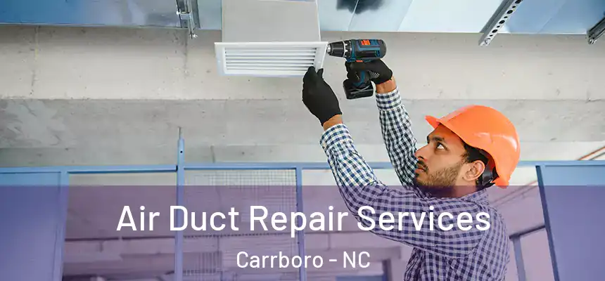 Air Duct Repair Services Carrboro - NC