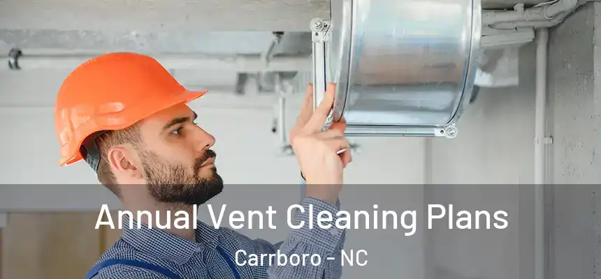 Annual Vent Cleaning Plans Carrboro - NC