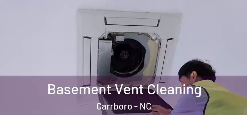 Basement Vent Cleaning Carrboro - NC