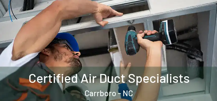  Certified Air Duct Specialists Carrboro - NC
