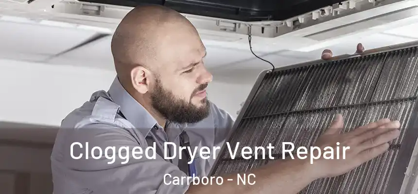 Clogged Dryer Vent Repair Carrboro - NC