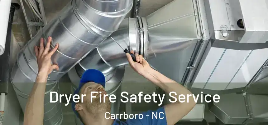  Dryer Fire Safety Service Carrboro - NC