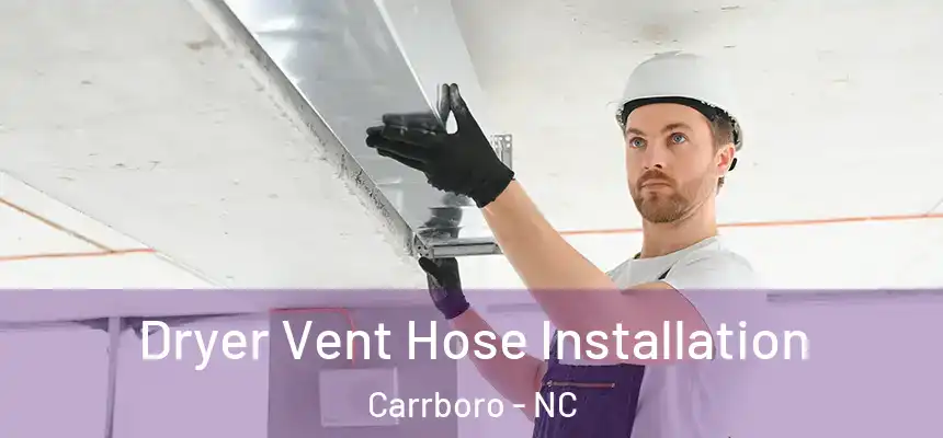 Dryer Vent Hose Installation Carrboro - NC