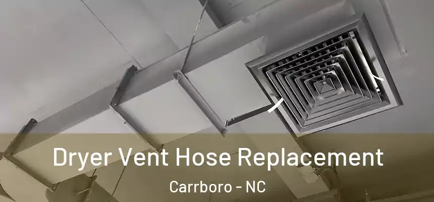 Dryer Vent Hose Replacement Carrboro - NC