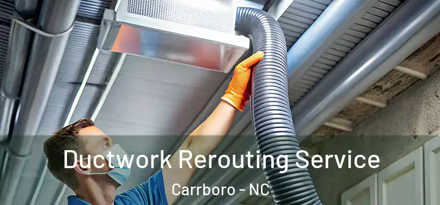Ductwork Rerouting Service Carrboro - NC
