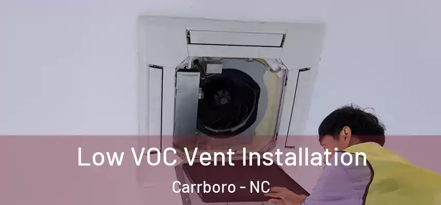  Low VOC Vent Installation Carrboro - NC