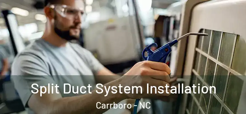 Split Duct System Installation Carrboro - NC