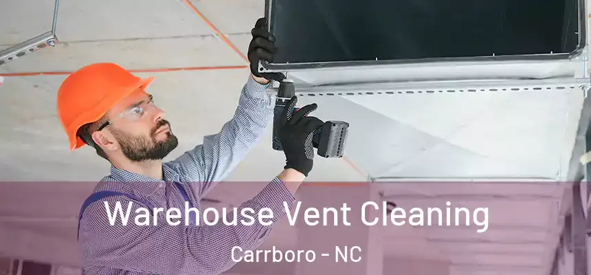 Warehouse Vent Cleaning Carrboro - NC