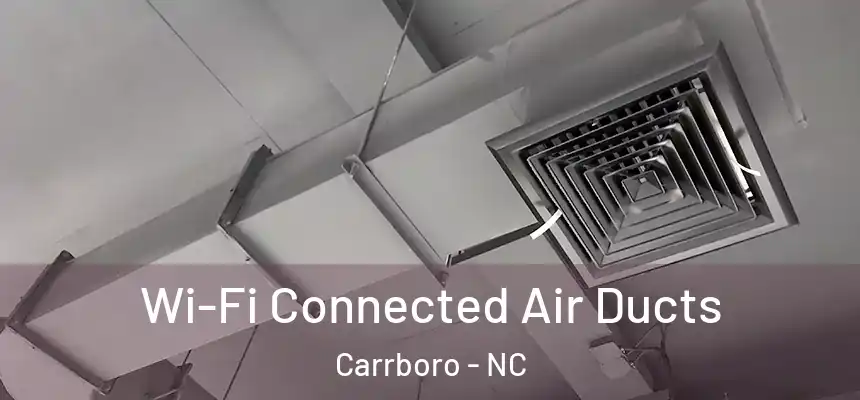 Wi-Fi Connected Air Ducts Carrboro - NC